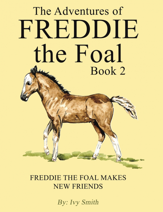 The Adventures of Freddie the Foal - Book 2