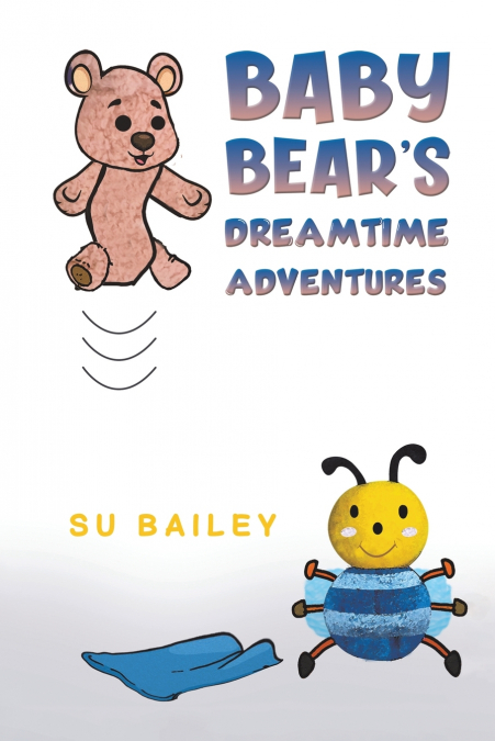 Baby Bear’s Dreamtime Adventures