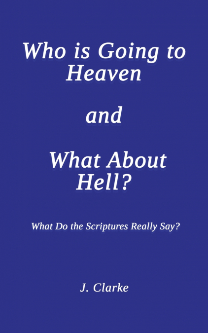 Who is Going to Heaven and What About Hell?