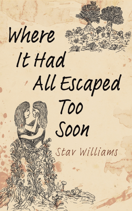 Where It Had All Escaped Too Soon