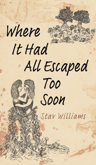 Where It Had All Escaped Too Soon