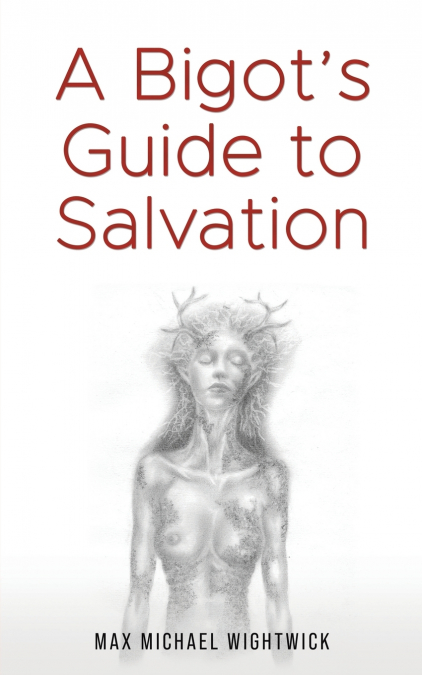 A Bigot’s Guide to Salvation