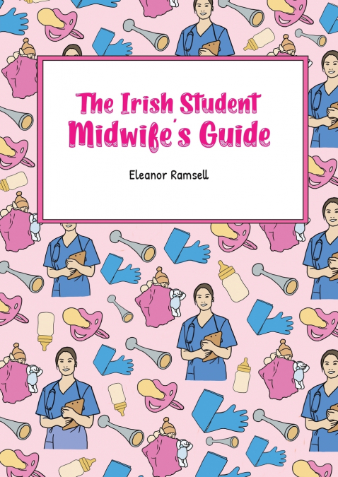 The Irish Student Midwife’s Guide