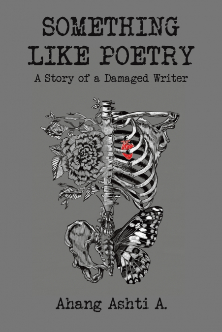 Something Like Poetry - A Story of a Damaged Writer