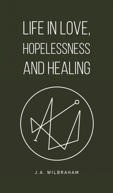 Life in Love, Hopelessness and Healing