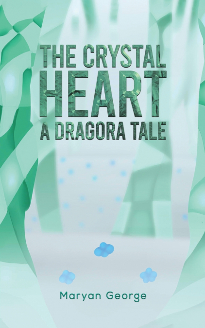 The Crystal Heart - A Dragora Tale