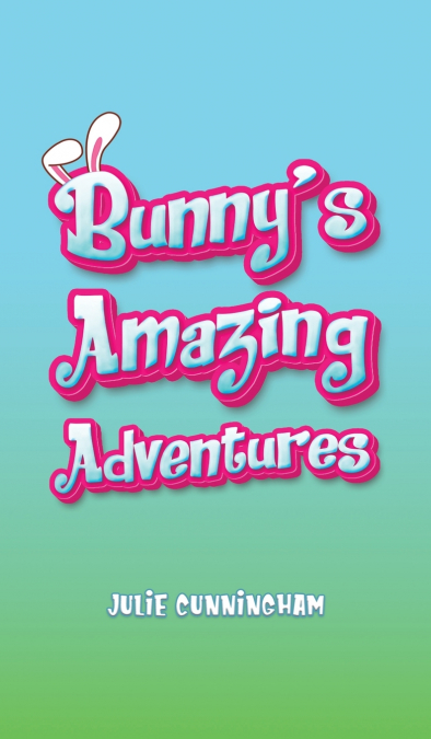 Bunny s Amazing Adventures