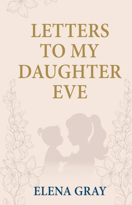 Letters To My Daughter Eve