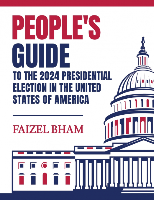 People’s Guide to the 2024 Presidential Election in the United States of America