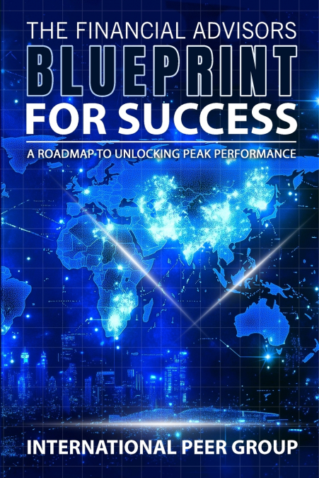 The Financial Advisor’s Blueprint for Success