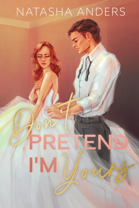 Don’t Pretend I’m Yours