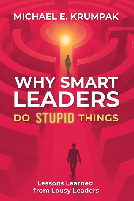 Why Smart Leaders Do Stupid Things