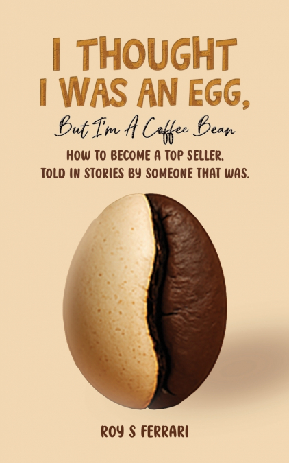 I Thought I Was an Egg, but I’m a Coffee Bean