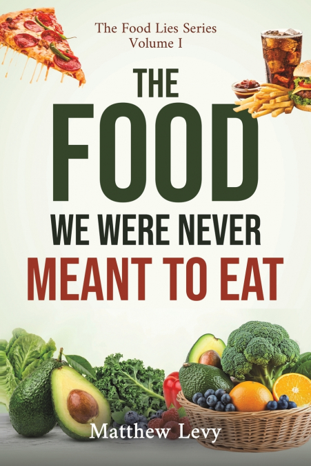 The Food We Were Never Meant to Eat