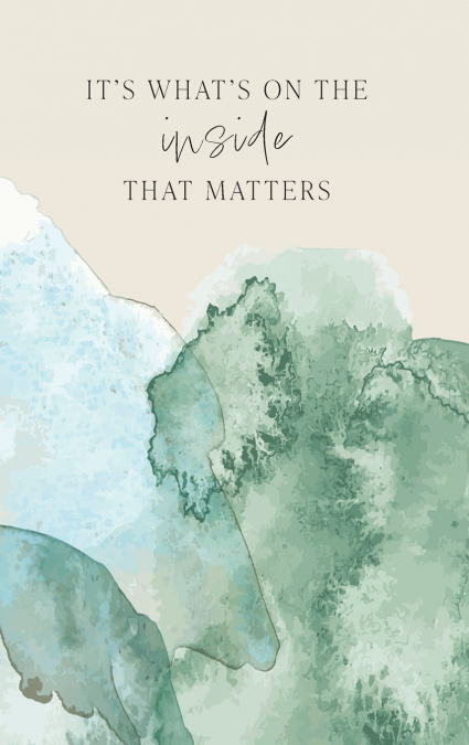 It’s What’s On The Inside That Matters