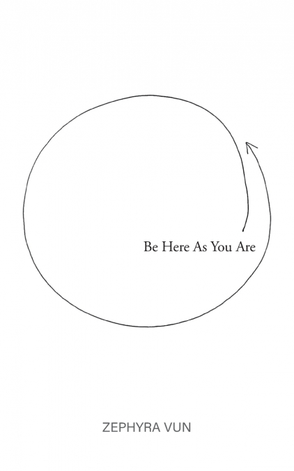 Be Here As You Are
