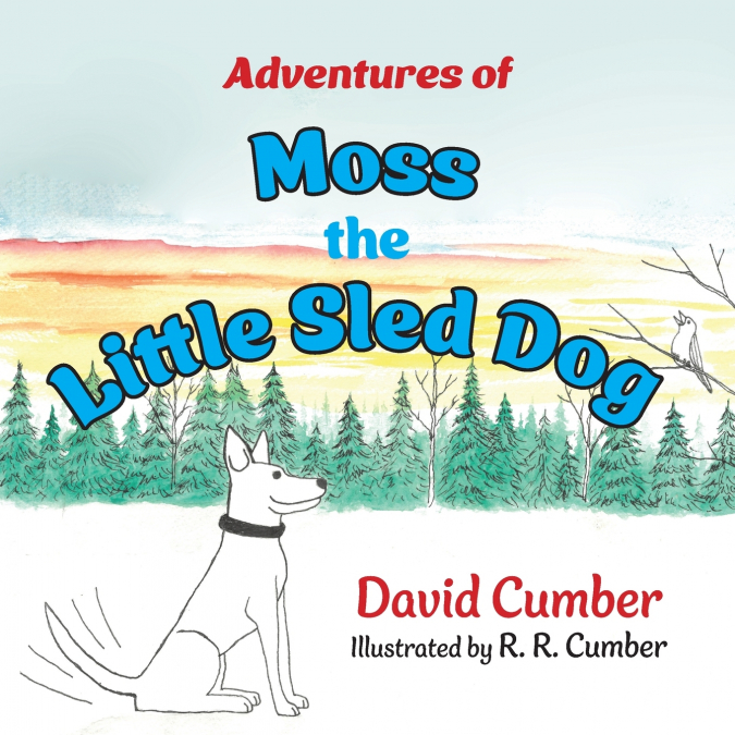 Adventures of Moss the Little Sled Dog