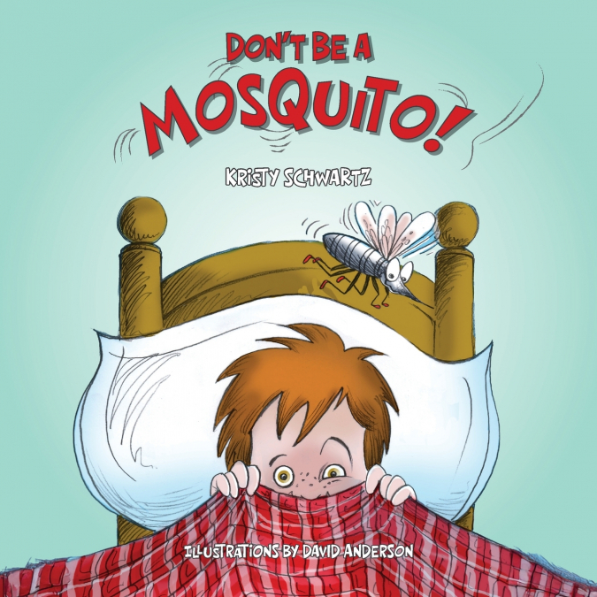 Don’t Be A Mosquito!
