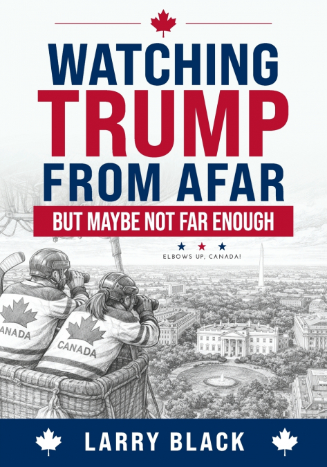Watching Trump from Afar-But Maybe Not Far Enough