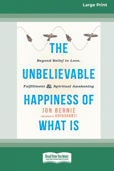 The Unbelievable Happiness of What Is