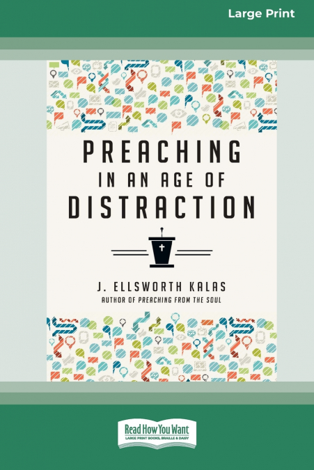 Preaching in an Age of Distraction (16pt Large Print Edition)
