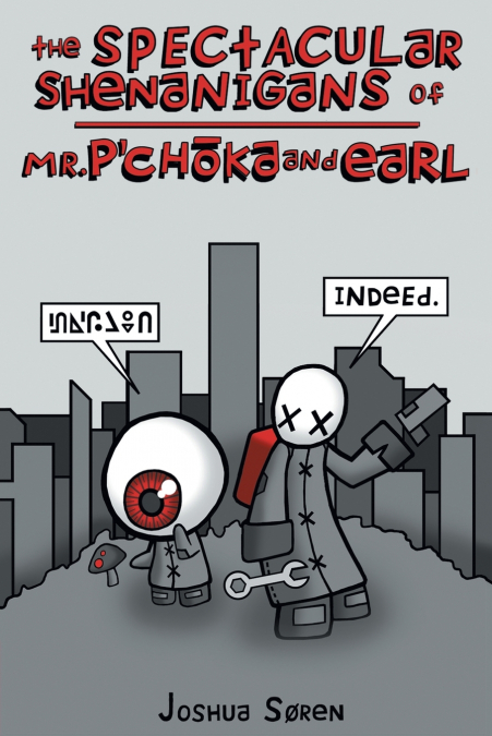 The Spectacular Shenanigans of Mr. P’choka and Earl