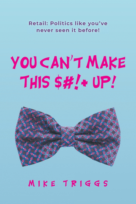 You Can’t Make This $#!+ Up!