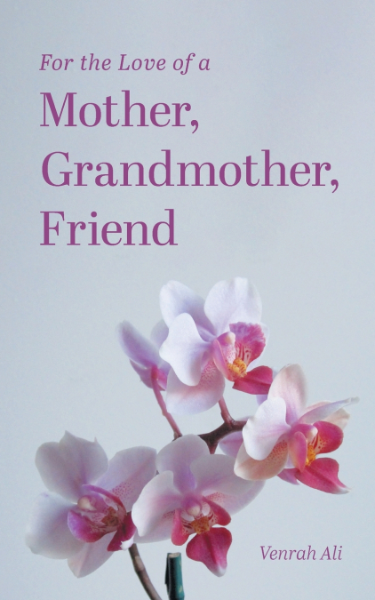 For the Love of a Mother, Grandmother, Friend