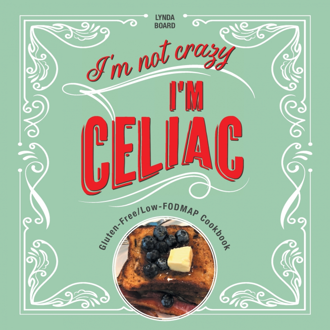 I’m Not Crazy, I’m Celiac