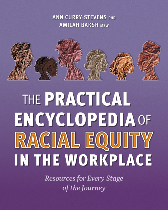The Practical Encyclopedia of Racial Equity in the Workplace