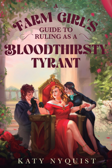 A Farm Girl’s Guide to Ruling as a Bloodthirsty Tyrant