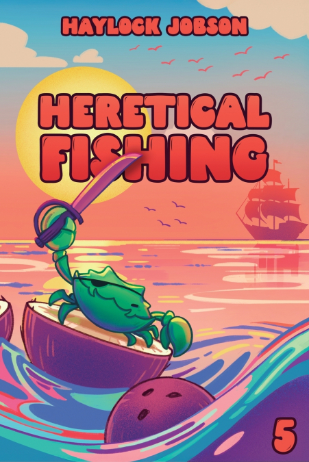 Heretical Fishing 5