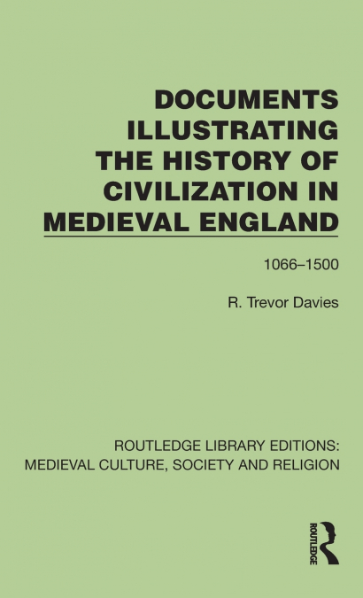 Documents Illustrating the History of Civilization in Medieval England