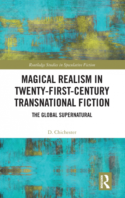 Magical Realism in Twenty-First-Century Transnational Fiction