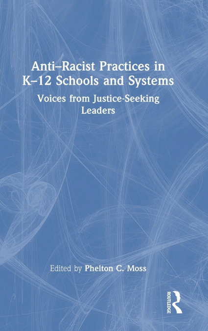 Anti-Racist Practices in K-12 Schools and Systems