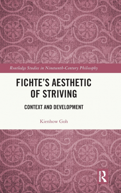 Fichte’s Aesthetic of Striving