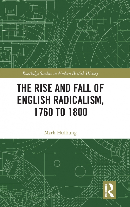 The Rise and Fall of English Radicalism, 1760 to 1800