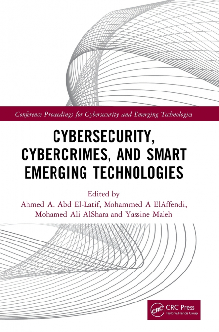 Cybersecurity, Cybercrimes, and Smart Emerging Technologies