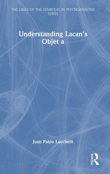 Understanding Lacan’s Objet a