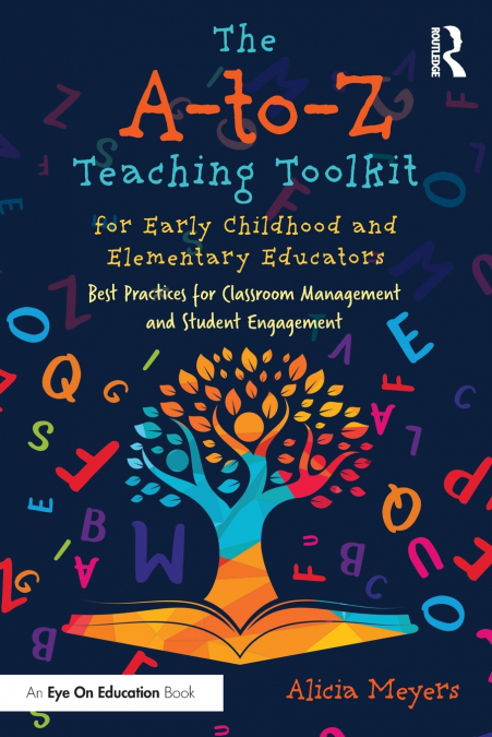 The A-to-Z Teaching Toolkit for Early Childhood and Elementary Educators