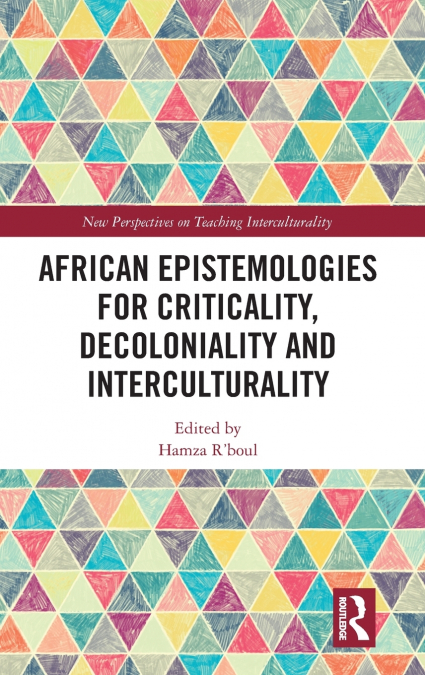 African Epistemologies for Criticality, Decoloniality and Interculturality