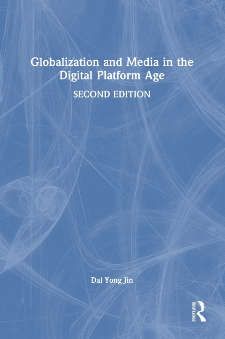 Globalization and Media in the Digital Platform Age