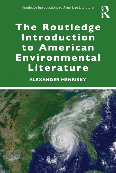 The Routledge Introduction to American Environmental Literature