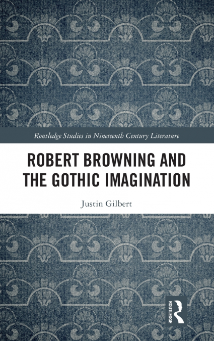 Robert Browning and the Gothic Imagination