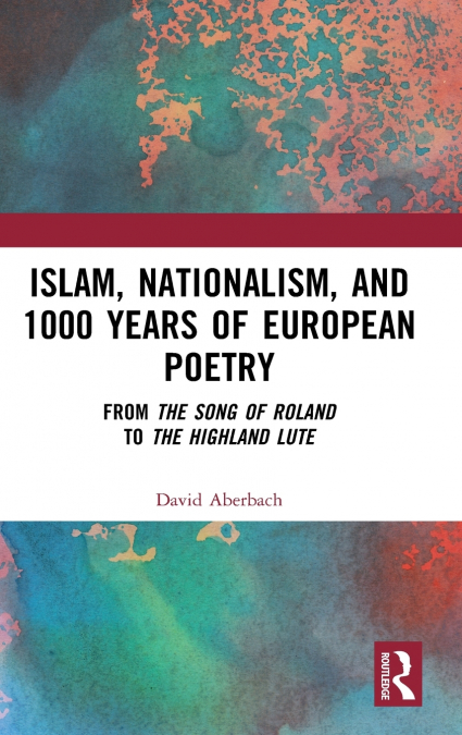 Islam, Nationalism, and 1000 Years of European Poetry