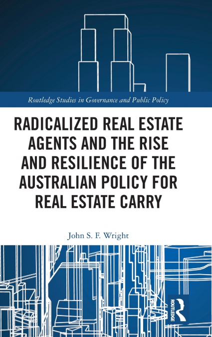 Radicalized Real Estate Agents and the Rise and Resilience of the Australian Policy for Real Estate Carry