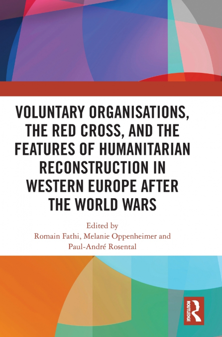Voluntary Organisations, the Red Cross, and the Features of Humanitarian Reconstruction in Western Europe after the World Wars