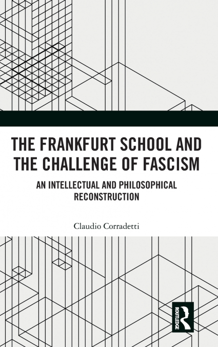 The Frankfurt School and the Challenge of Fascism