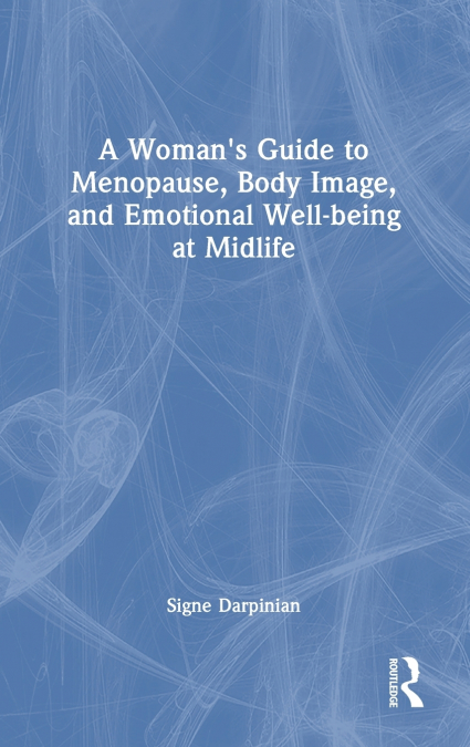 A Woman’s Guide to Menopause, Body Image, and Emotional Well-being at Midlife