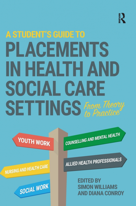 A Student’s Guide to Placements in Health and Social Care Settings